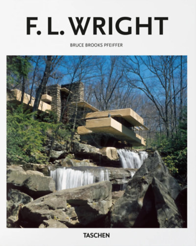 Bruce Brooks Pfeiffer - Frank Lloyd Wright 1867-1959: Bauen für die Demokratie