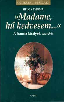 Madame, h� kedvesem...