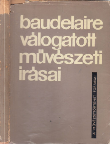 Baudelaire vlogatott mvszeti rsai (A mvszettrtnet forrsai - Kpekkel)