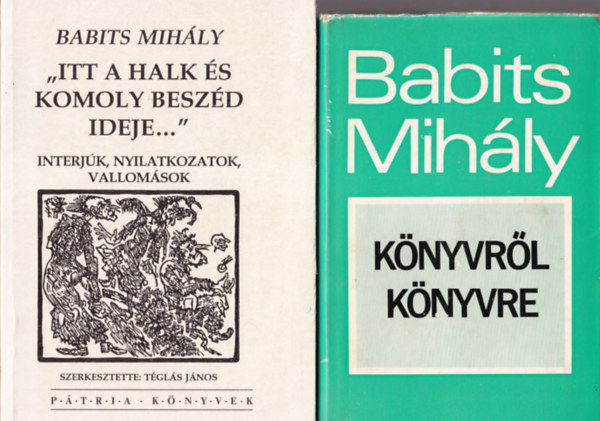 Tgls Jnos  (Szerk.) W. Somogyi gnes (szerk.) - 4 db Babits Mihly ktet: Knyvrl knyvre + Itt a halk s komoly beszd ideje... +  A magyar jellemrl + Babits Mihly
