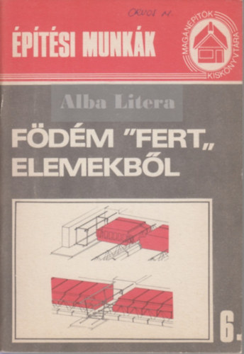 F�d�m "FERT" elemekb�l (Mag�n�p�t�k Kisk�nyvt�ra 6.)