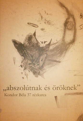 Abszoltnak s rknek - Kondor Bla 37 rzkarca