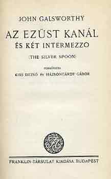 John Galsworthy - Az ezst kanl s kt intermezzo