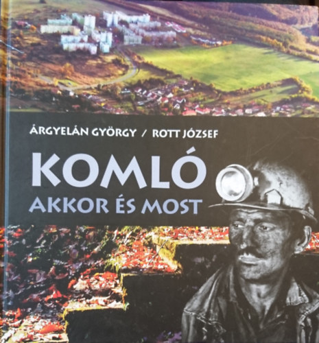 Koml� akkor �s most