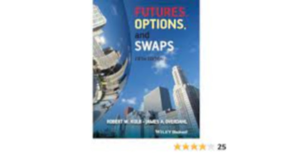 James A. Overdahl Robert W. Kolb - Futures, options, and swaps (fifth edition)