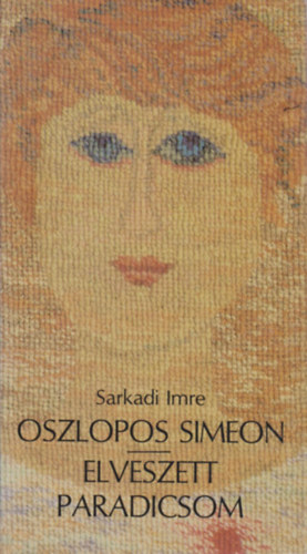 Sarkadi Imre - Oszlopos Simeon-Elveszett paradicsom