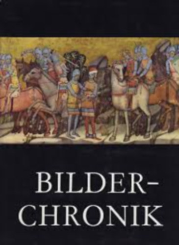 Bilderchronik - Chronicon Pictum - Chronica de Gestis Hungarorum I