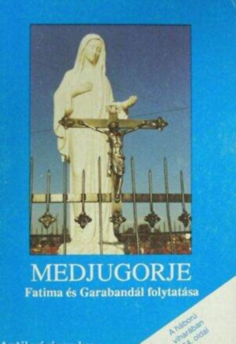 Uray Rfel A.A. - Medjugorje - Fatima s Garabandl folytatsa
