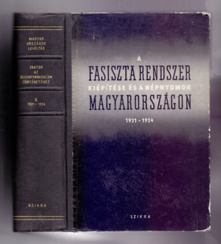 Karsai Elek  Nemes Dezs (szerk.) - A fasiszta rendszer kiptse s a npnyomor Magyarorszgon 1921-1924.