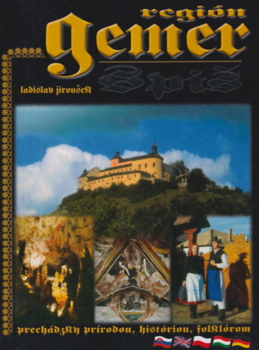 Regin Gemer Prechdzky histriou . pryrodou a folklrom - Regin Spis Prechdzky prrodou, histriou  a folklrom( Gmri s Spis rgi ) tbbnyelv - Barangolsok a rgi trtnelmben, folklrjban s termszeti szpsg