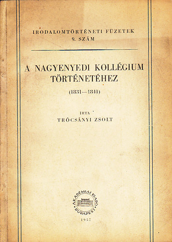 Trócsányi Zsolt - A nagyenyedi kollégium történetéhez 1831-1841