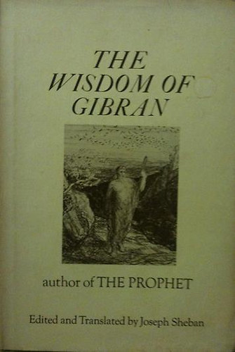 Joseph Sheban (szerk.) - The Wisdom of Gibran: Aphorisms and Maxims (Gibran bölcsessége: Aforizmák és maximák)