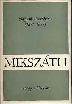 Mikszth Klmn - Nagyobb elbeszlsek (1871-1895)