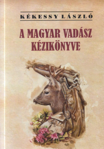 Kkessy Lszl - A magyar vadsz kziknyve