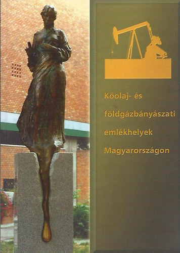K�olaj- �s f�ldg�zb�ny�szati eml�khelyek Magyarorsz�gon