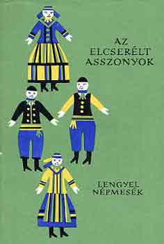 Az elcser�lt asszonyok (lengyel n�pmes�k). N�pek mes�i