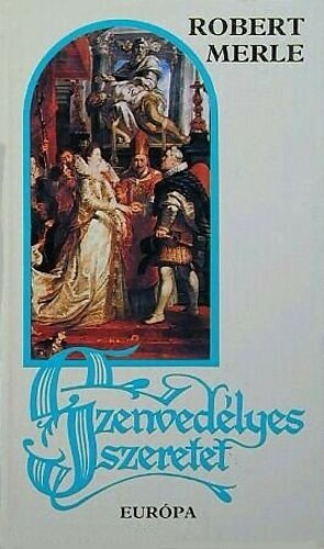 Szenved�lyes szeretet (Francia hist�ria 5.)