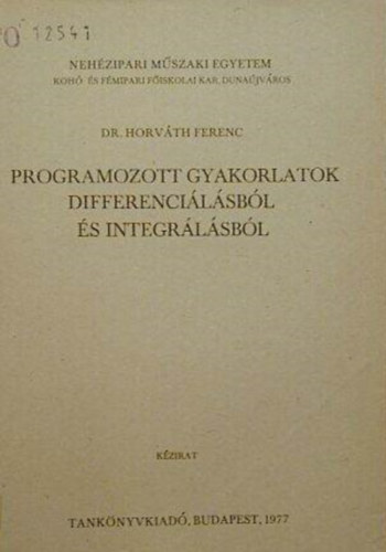 Dr. Horvth Ferenc - Programozott gyakorlatok differencilsbl s integrlsbl