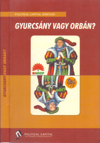 Somogyi Zoltn  Szabados Krisztin (szerk.) - Gyurcsny vagy Orbn?