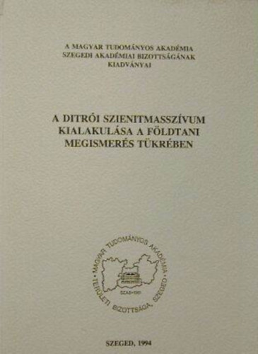 Pl Molnr Elemr - A Ditri szienitmasszvum kialakulsa a fldtani megismers tkrben