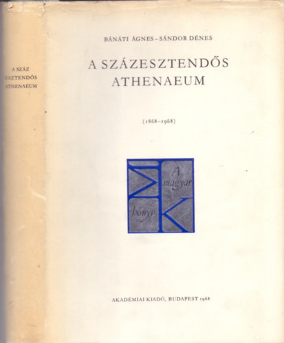 Bnti gnes-Sndor Dnes - A szzesztends Athenaeum 1868-1968 (Nvre szmozott)