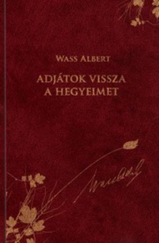 Wass Albert - Adjtok vissza a hegyeimet! (dszkiads)