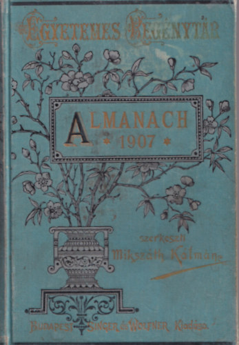 Mikszth Klmn szerk. - Almanach az 1907. vre (Egyetemes regnytr)