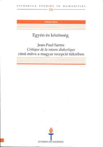 Egyn s kzssg - Jean-Paul Sartre Critique de la raison dialectique cm mve a magyar recepci tkrben