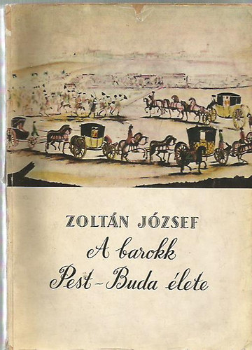 Zolt�n J�zsef - A barokk Pest-Buda �lete