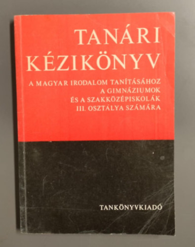 Tanri kziknyv a magyar irodalom tantshoz a kzpiskolk III. osztlya szmra