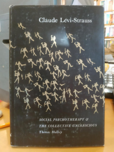 Thomas Shalvey - Claude Lvi-Strauss: Social Psychotherapy & The Collective Unconscious (Szocilpszichoterpia s a kollektv tudattalan)