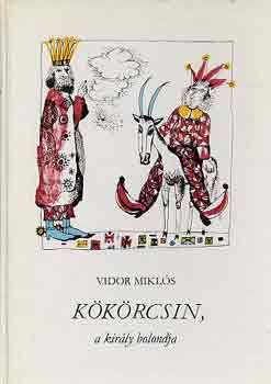 Vidor Mikls - Kkrcsin, a kirly bolondja