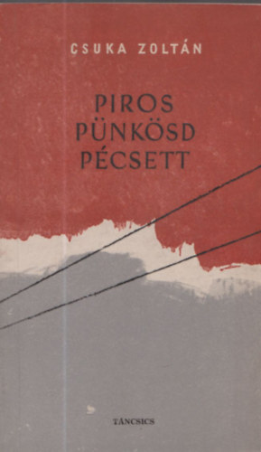 Csuka Zoltán - Piros Pünkösd Pécsett