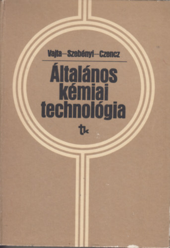 �ltal�nos k�miai technol�gia (vegy�szm�rn�k-hallgat�k sz�m�ra)