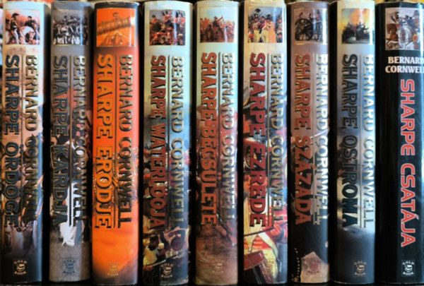 Bernard Cornwell - 9 db SHARPE SOROZAT kötet: SHARPE BECSÜLETE - SHARPE CSATÁJA - SHARPE ERŐDJE - SHARPE SZÁZADA - SHARPE EZREDE - SHARPE KARDJA - SHARPE OSTROMA - SHARPE ÖRDÖGE - SHARPE WATERLOOJA