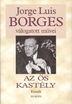 Jorge Luis Borges - Az s kastly - Esszk