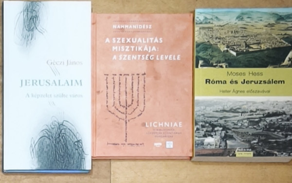 Nahmanid�sz, Moses Hess G�czi J�nos - 3db judaizmussal kapcsolatos m� - Moses Hess-R�ma �s Jeruzs�lem, Nahmanid�sz-A szexualit�s misztik�ja: A szents�g levele, G�czi J�nos-Jerusalaim-A k�pzelet sz�lte v�ros