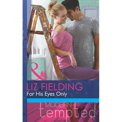 Liz Fielding - For His Eyes Only