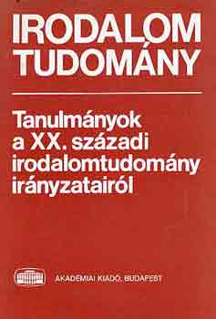 Irodalomtudomny (tanulmnyok a XX. szzadi irodalomtudomny...)