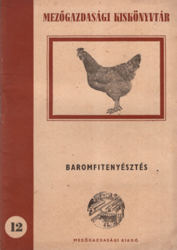 Baromfiteny�szt�s - Mez�gazdas�gi Kisk�nyvt�r 12. sz.