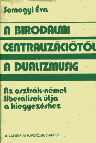 A birodalmi centraliz�ci�r�l a dualizmusig