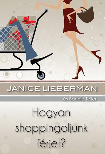 Janice Lieberman - Hogyan shoppingoljunk frjet?