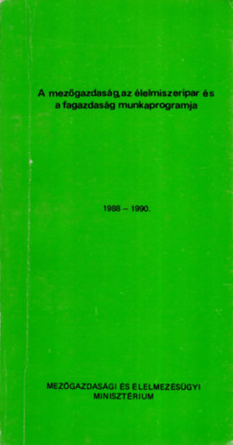 A mezgazdasg, az lelmiszeripar s a fagazdasg munkaprogramja 1988-1990