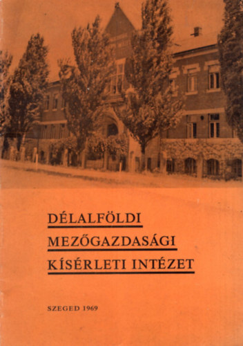 Dr. Lelley Jnos - Dlalfldi Mezgazdasgi Ksrleti Intzet  Szeged, 1969