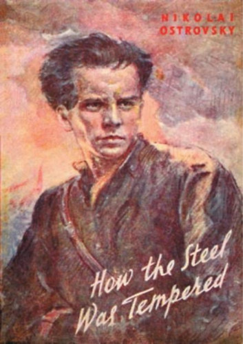 Nikolay Ostrovsky - How The Steel Was Tempered