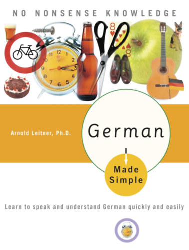 German Made Simple - Learn to speak and understand German quickly and easily