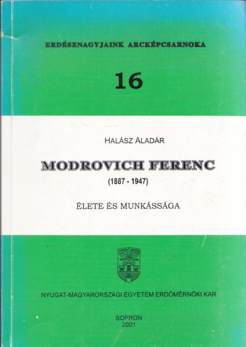 Halsz Aladr - Modrovich Ferenc (1887-1947) lete s munkssga