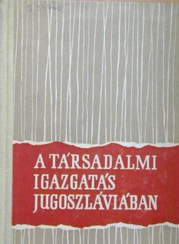 Luk Andrs, Farkas Nndor, stb. Steinitz Tibor  (Szerk.) - A trsadalmi igazgats Jugoszlviban