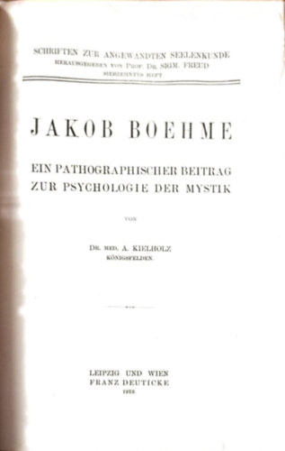 3 m egybektve: A pszichoanalzis haladsa (I. kiads) - A hisztria s a pathoneurzisok - Jakob Boheme (Ein Pathographischer Beitrag zur Psychologie der Mytstik)