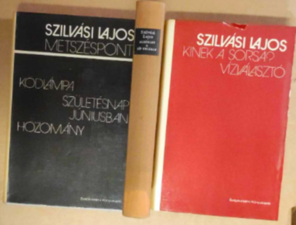 3 db Szilvsi Lajos knyv: - Metszspont, Kdlmpa, Szletsnap jniusban, Hozomny -Albrlet a sp utcban - Kinek a sorsa ? , Vzvlaszt